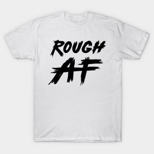 Rough AF Black T-Shirt